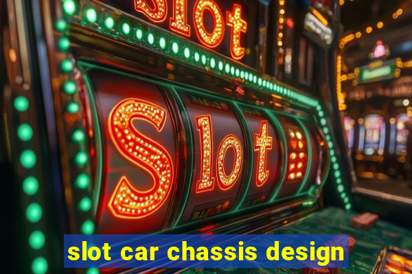 slot car chassis design